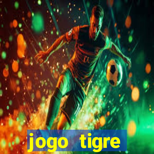 jogo tigre plataforma nova